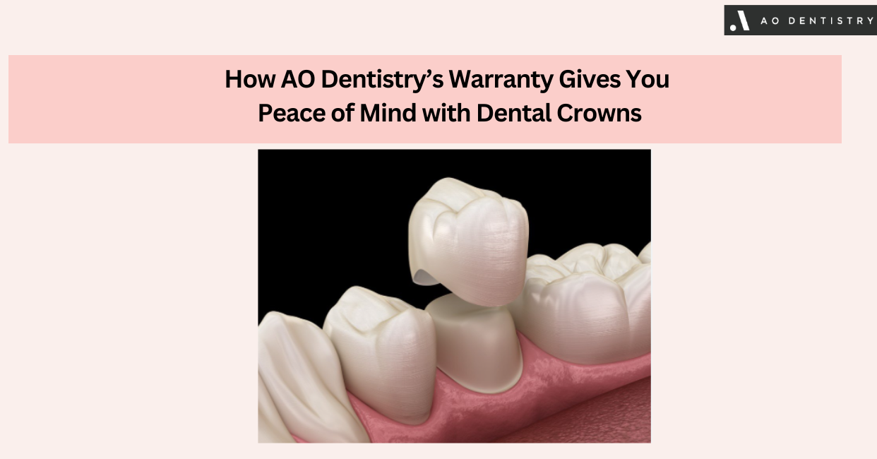 Dental Crowns Warranty by AO Dentistry